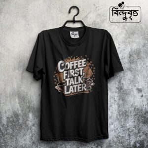 Coffee first talk later-Special Summer Casual T-shirt Collection