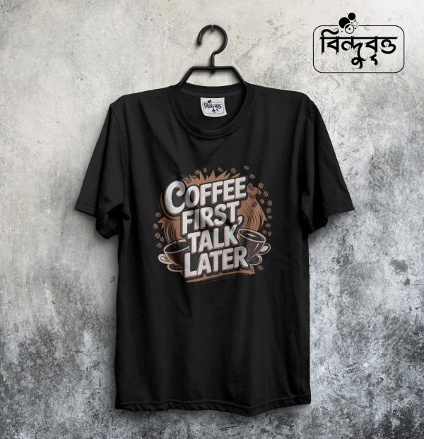 Coffee first talk later-Special Summer Casual T-shirt Collection